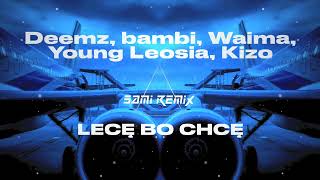 Deemz bambi Waima Young Leosia Kizo  LECĘ BO CHCĘ SAMI REMIX [upl. by Aimat861]