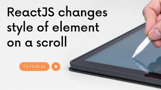 ReactJS changes style of element on a scroll and when a certain position is reached  javascript [upl. by Laszlo]