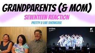 GRANDPARENTS amp MOM REACT SEVENTEEN PRETTY U LIVE SHOWCASE REACTION [upl. by Roter]