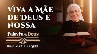 Palavra de Deus  Viva a Mãe de Deus e nossa Jo 2111 Ir Maria Raquel 1210 [upl. by Flemings277]