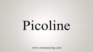 How To Say Picoline [upl. by Wyne]