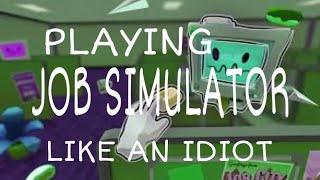 PLAYING JOB SIMULATOR LIKE AN IDIOThand tracking [upl. by Luapnaej]