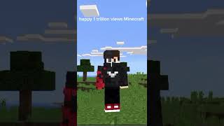 Happy one trillion views Minecraft and congratulations all Minecraft gamers [upl. by Torey488]