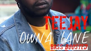 TEEJAY owna lane Bass Boosted [upl. by Pooley]