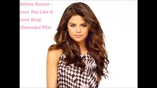 Selena Gomez  Love You Like A Love Song Extended Mix [upl. by Naujled]