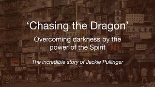 Chasing the Dragon The Story of Jackie Pullinger [upl. by Leagiba]