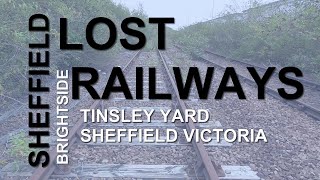 Sheffields Lost Railways Tinsley Brightside Sheffield Victoria amp Spital Hill plus 2022 update [upl. by Ahkeber923]