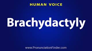 How To Pronounce Brachydactyly [upl. by Ahtabbat33]