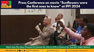 Press Conference on movie quotSunflowers were the first ones to knowquot at IFFI 2024 [upl. by Atteyram]