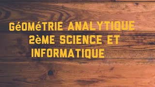 Géometrie analytique 2éme science 2éme informatique [upl. by Mundt]