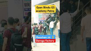 Gyan Bindu GS academy Patna by Raushan Anand sir gyanbindupatna darogafactory motivationytshorts [upl. by Ojiram]