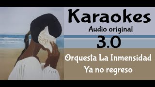 Orquesta La Inmensidad Ya no regreso Karaoke [upl. by Askari]