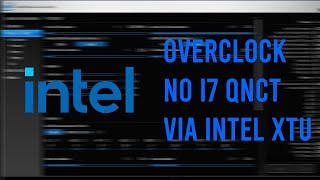 COMO FAZER OVERCLOCK I7 QNCT INTERPOSER no INTEL XTU [upl. by Banebrudge]