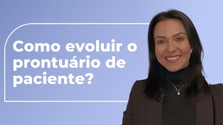 Dicas Práticas De Como Evoluir O Prontuário Do Paciente  Pontos Importantes Que Devem Constar [upl. by Llenej]