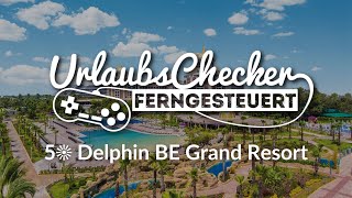 5☀ Delphin BE Grand Resort  Türkische Riviera  UrlaubsChecker ferngesteuert [upl. by Notyalk366]