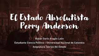 EL ESTADO ABSOLUTISTA  Perry Anderson [upl. by Cornish]