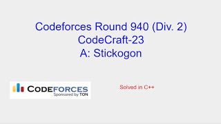 Stickogon  Codeforces Round 940 Div 2 Problem A Solution CodeCraft23 [upl. by Sillaw385]