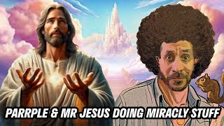 Parrple amp Mr Jesus Just Doing Miracly Things [upl. by Nitnerb]