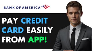 How to EASILY Pay Your Bank of America Credit Card Bill on the App in 2025 [upl. by Mcgray934]