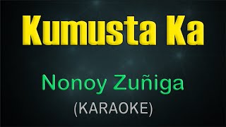 KUMUSTA KA  KARAOKE  Nonoy Zuñiga [upl. by Aldora]