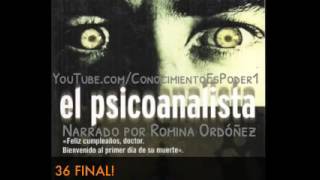 EL PSICOANALISTA 36 FINAL Audiolibro voz real [upl. by Alpers]