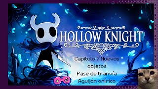 Nuevos objetos Pase de tranvía Aguijón onírico ‐ Hollow Knight 7 [upl. by Ardnasyl349]