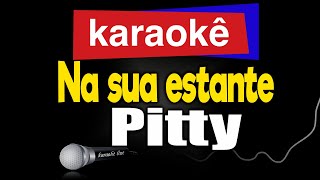 Karaokê  Na sua estante  Pitty 🎤 [upl. by Petta]