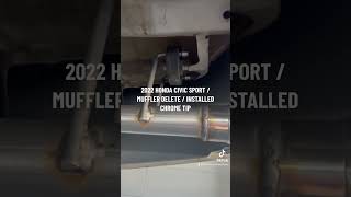 2022 HONDA CIVIC SPORT  MUFFLER DELETE  INSTALLED NEW CHROME TIP2022 honda hondacivic sport [upl. by Nawk339]