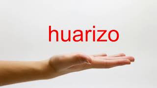 How to Pronounce huarizo  American English [upl. by Asabi]