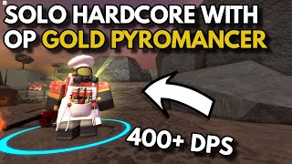 SOLO HARDCORE WITH OP GOLD PYROMANCER  ROBLOX Tower Defense Simulator [upl. by Sabella558]