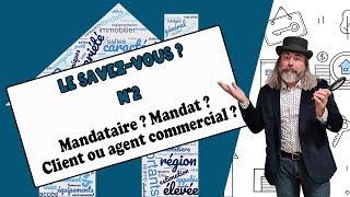 LE SAVEZ VOUS N°2  Mandataire Mandant Mandat Client ou agent commercial  4 minutes [upl. by Tabb]