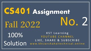 CS401 Assignment No 2 Solution Fall 2022  CS401 Assignment 2 Solution 100 Fall 2022 [upl. by Chadd721]