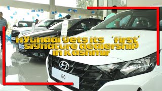 Hyundai gets its ‘first’ signature dealership in Kashmir [upl. by Odraccir633]