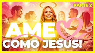 ❤️ Amor em Ação  Parte 2 Praticando o Mandamento de Jesus 🙌 [upl. by Wallack]