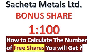 Sacheta Metals Ltd 1100 Bonus Shares  Calculate Number of Bonus Shares  BONUS SHARE [upl. by Aeiram757]