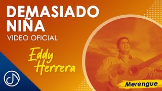 Demasiado NIÑA 👧  Eddy Herrera Video Oficial [upl. by Ayin]