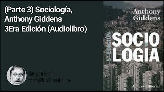 Parte 3 Sociología Anthony Giddens Audiolibro [upl. by Ursola314]