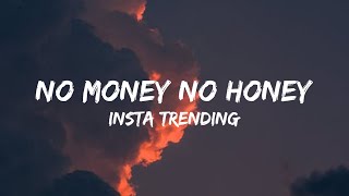 No Money No Honey Lyrics  Insta Trending Song reels trending [upl. by Akima]