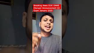 Breaking News ICAI GAME Changer Announcement CA Exam January 2025 [upl. by Ydoj520]