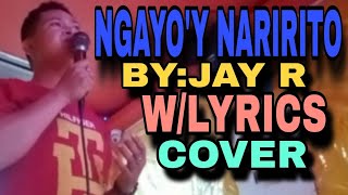 Ngayoy naririto byJAY R wlyrics Cover coversong lyricvideo video song lyrics opm [upl. by Harlan]