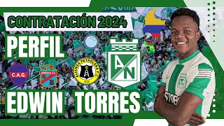 VIDA Y PERFIL FUTBOLÍSTICO  EDWIN TORRES CONTRATACIONES ATLÉTICO NACIONAL 2024 [upl. by Nnylaf]