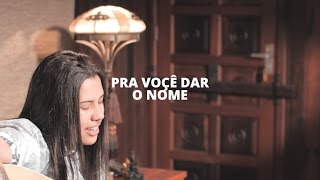 Pra Você Dar o Nome  5 A Seco Ana Gabriela cover acústico Nossa Toca [upl. by Feingold]