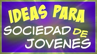 Ideas para Sociedad de Jóvenes [upl. by Sibeal645]