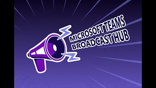 Introducing The Microsoft Teams Broadcast Hub 🔊 [upl. by Tymes]