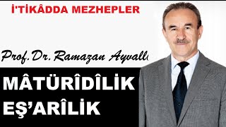 İtikatta mezhepler Matüridilik  Eşarilik  ProfDr Ramazan Ayvallı [upl. by Longfellow909]