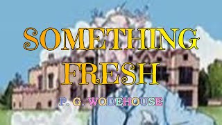 SOMETHING FRESH – P G WODEHOUSE 👍  JONATHAN CECIL 👏 [upl. by Elin]