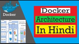 Docker Architecture Explained हिंदी में  Docker Tutorial In Hindi  Docker Tutorial For Beginners [upl. by Ahsiakal]