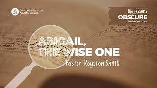 Abigail the Wise One  Pastor Royston Smith [upl. by Duff]