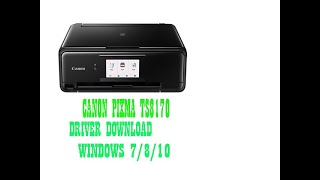 CANON PIXMA TS8170 DRIVER DOWNLOAD WINDOWS 7810 3264 bit [upl. by Declan83]