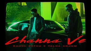 Rahul Sathu x Talha Anjum  Channa Ve Official Video [upl. by Lower]